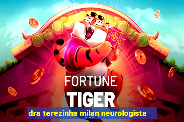 dra terezinha milan neurologista